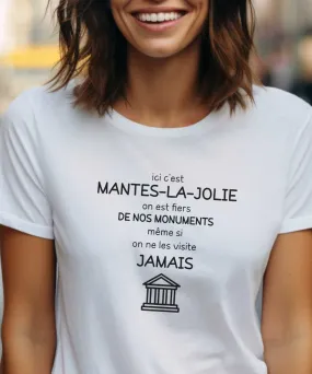 T-Shirt Ici c'est Mantes-la-Jolie on est fiers de nos monuments même si on ne les visite jamais