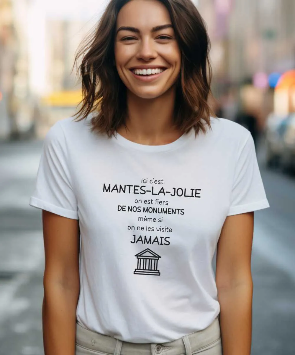 T-Shirt Ici c'est Mantes-la-Jolie on est fiers de nos monuments même si on ne les visite jamais