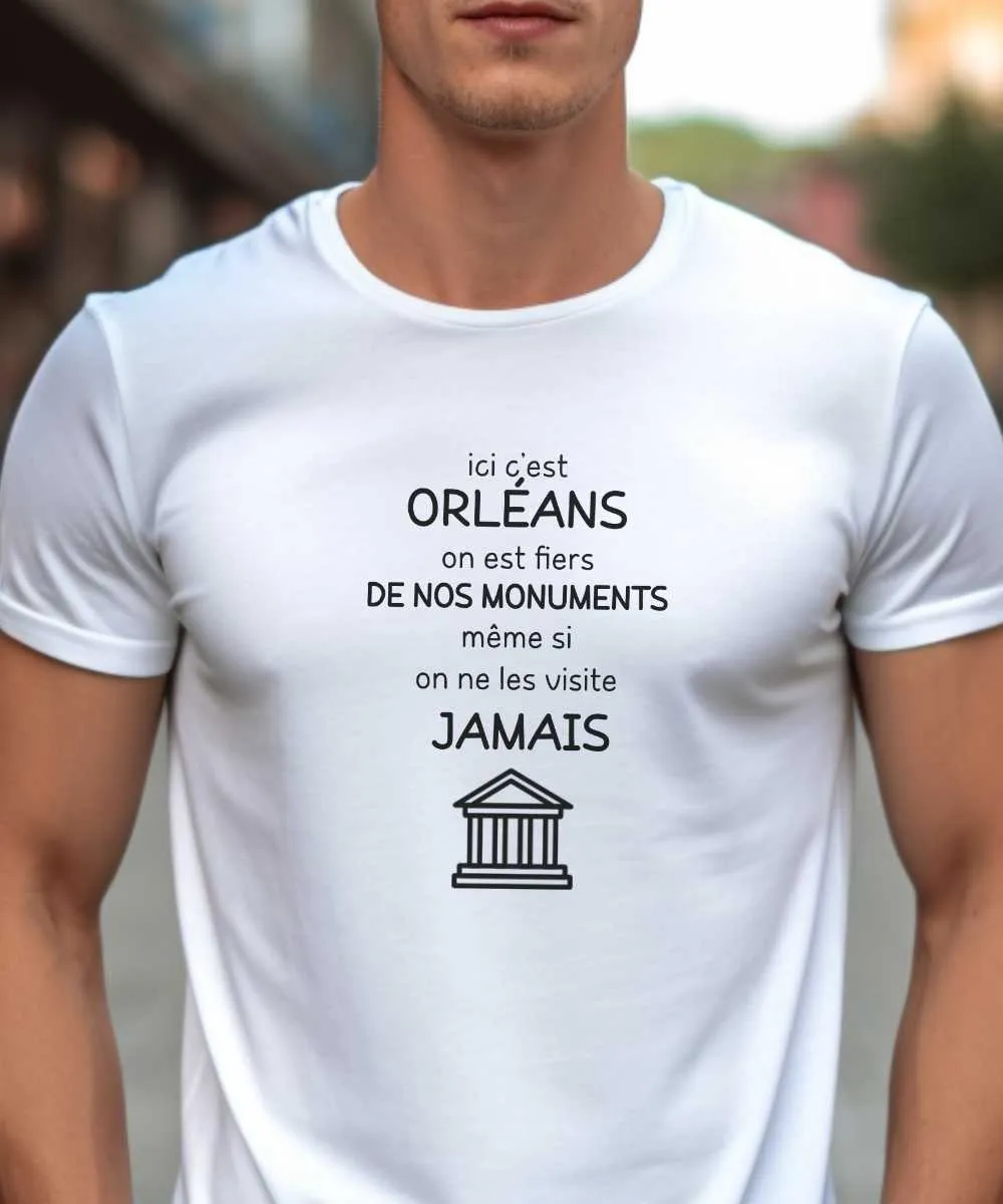 T-Shirt Ici c'est Orléans on est fiers de nos monuments même si on ne les visite jamais