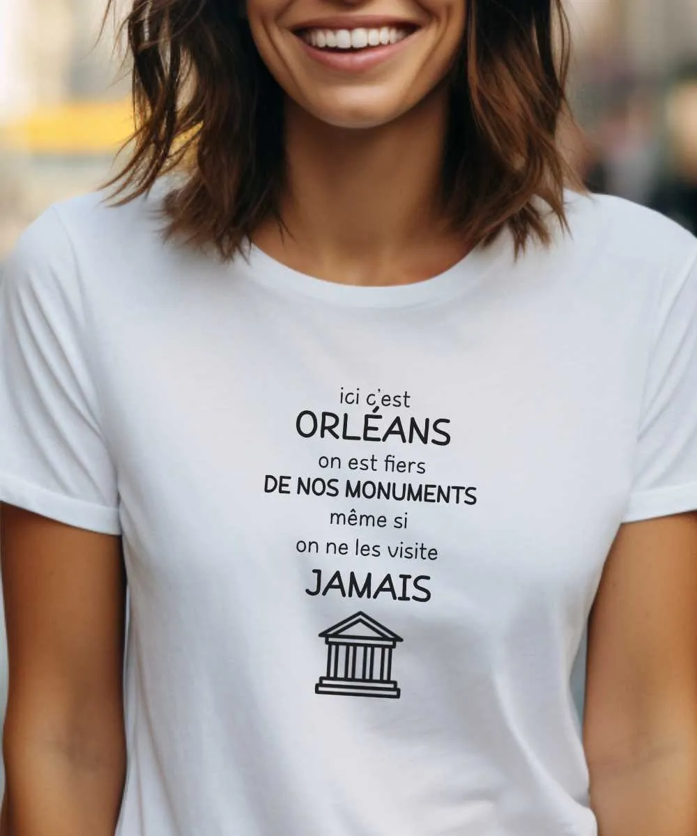 T-Shirt Ici c'est Orléans on est fiers de nos monuments même si on ne les visite jamais