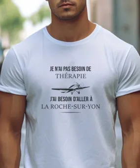 T-Shirt Je n'ai pas besoin de thérapie j'ai besoin d'aller à La Roche-sur-Yon