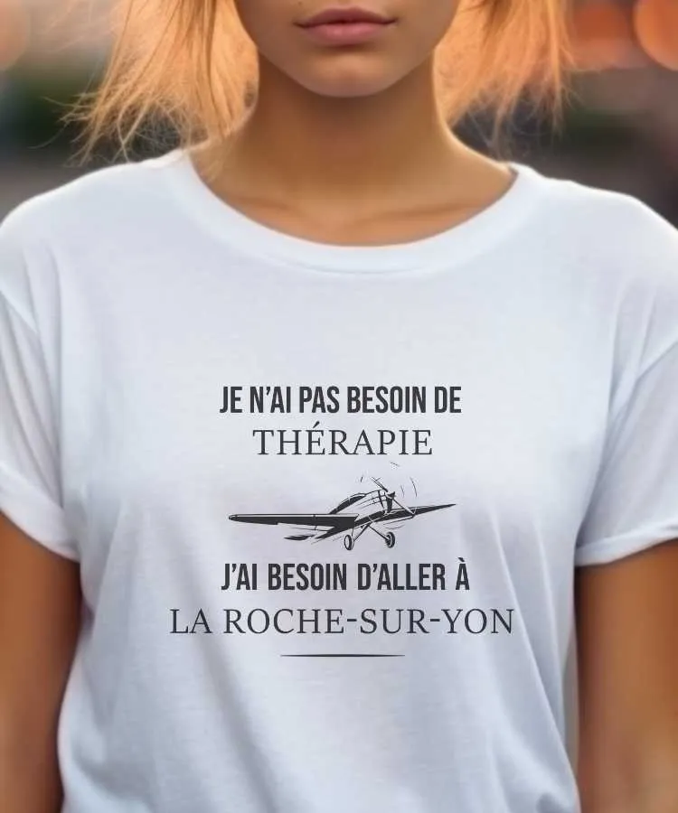 T-Shirt Je n'ai pas besoin de thérapie j'ai besoin d'aller à La Roche-sur-Yon