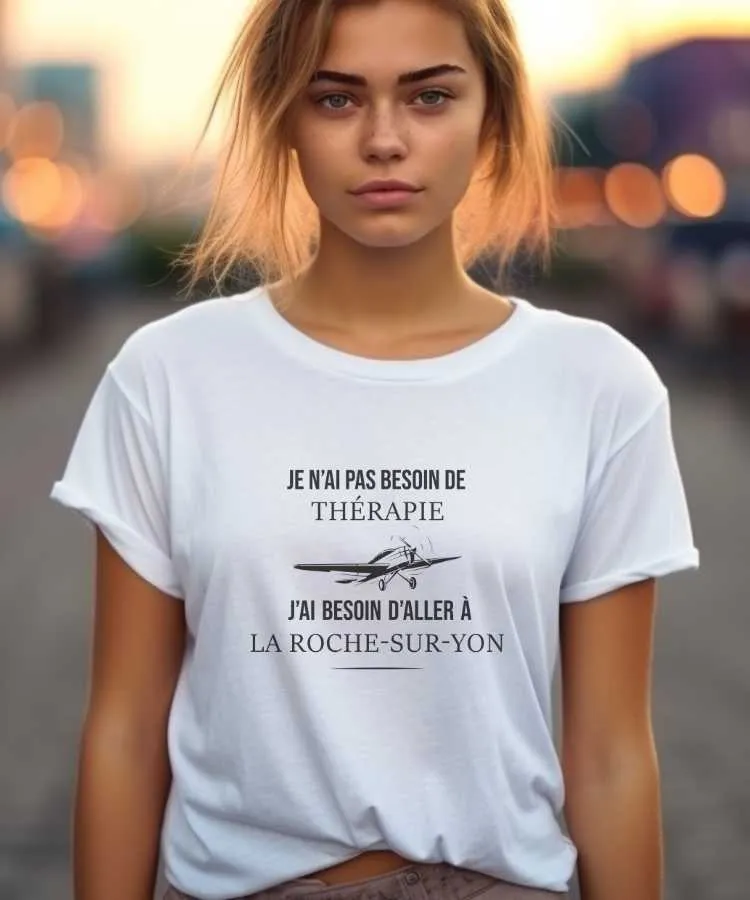 T-Shirt Je n'ai pas besoin de thérapie j'ai besoin d'aller à La Roche-sur-Yon