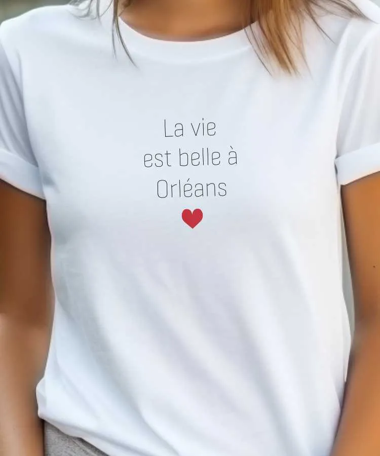 T-Shirt La vie est belle à Orléans