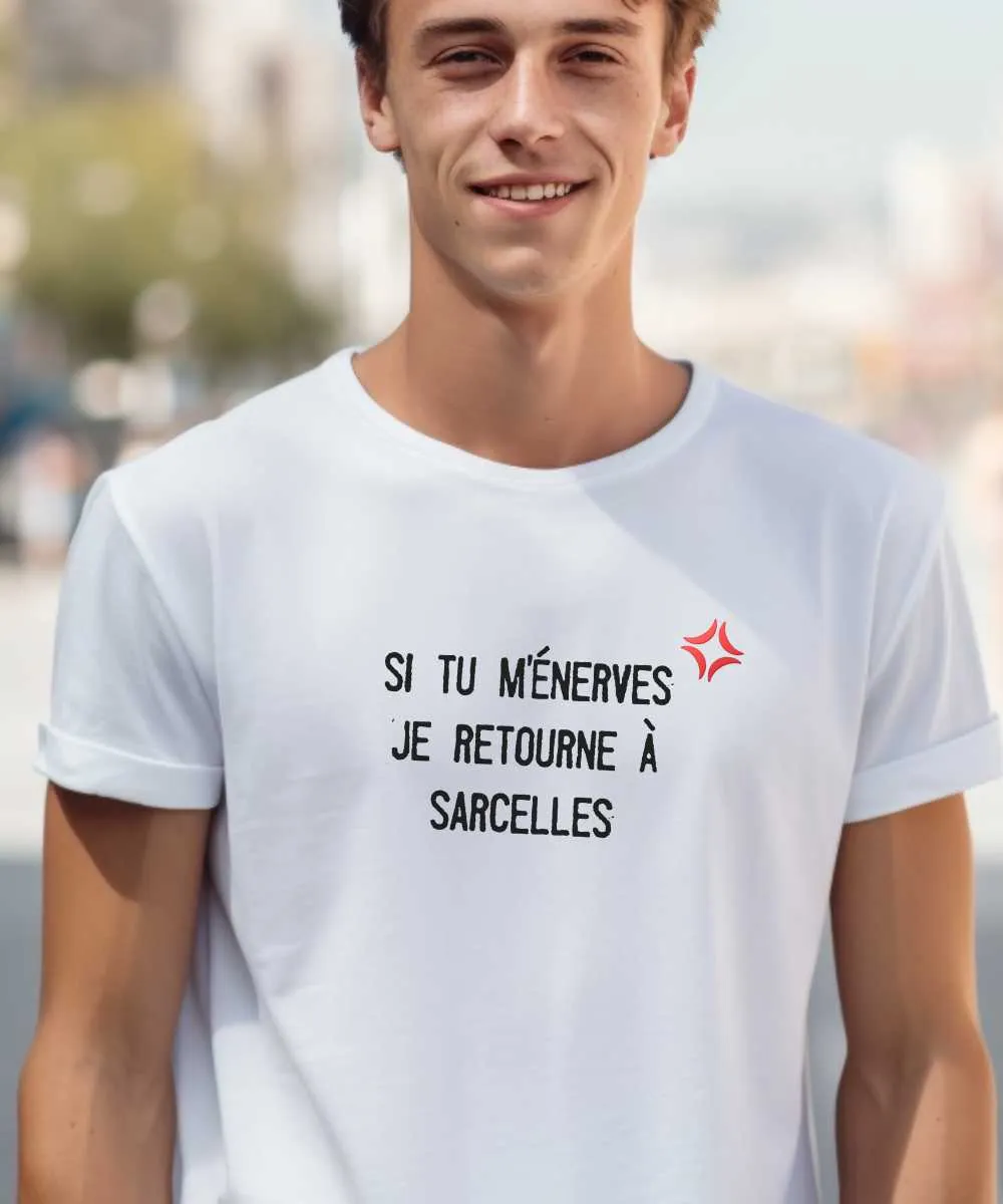 T-Shirt Si tu m'énerves je retourne à Sarcelles