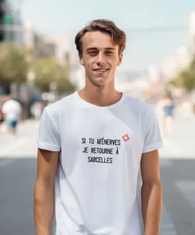 T-Shirt Si tu m'énerves je retourne à Sarcelles