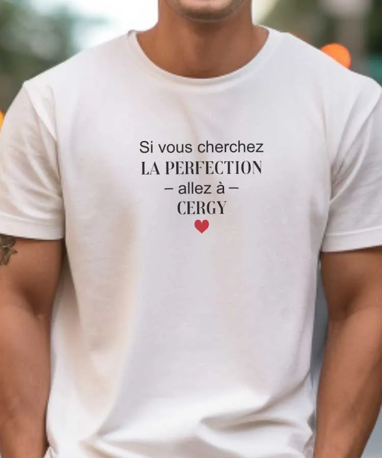 T-Shirt Si vous cherchez la perfection allez à Cergy