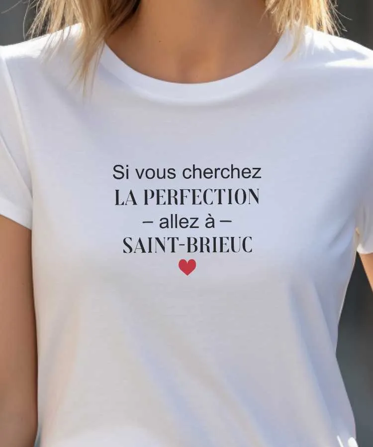 T-Shirt Si vous cherchez la perfection allez à Saint-Brieuc